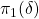 \pi_{1}(\delta)