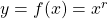 y=f(x)=x^{r}